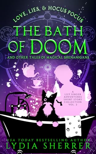 Love, Lies, and Hocus Pocus the Bath of Doom and Other Tales of Magical Shenanigan book cover