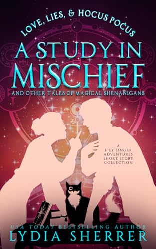Love, Lies, and Hocus Pocus a Study in Mischief and Other Tales of Magical Shenanigans book cover