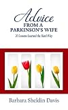 Advice from a Parkinson's Wife: 20 Lessons Learned the Hard Way