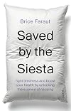 Saved by the Siesta: Fight Tiredness and Boost Your Health by Unlocking the Science of Napping