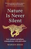 Nature Is Never Silent: How Animals and Plants Communicate with Each Other