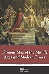 Famous Men of the Middle Ages and Modern Times
