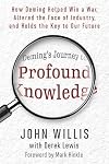 Deming's Journey to Profound Knowledge: How Deming Helped Win a War, Altered the Face of Industry, and Holds the Key to Our Future