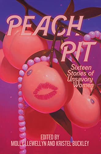 Peach Pit: Sixteen Stories of Unsavory Women book cover