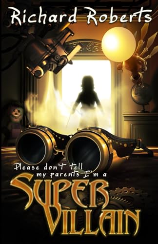 Please Don't Tell My Parents I'm a Supervillain book cover