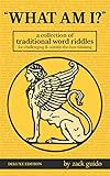 What Am I A Collection Of Traditional Word Riddles Deluxe Edition