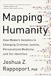 Mapping Humanity: How Modern Genetics Is Changing Criminal Justice, Personalized Medicine, and Our Identities