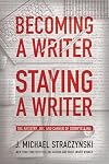 Becoming a Writer, Staying a Writer: The Artistry, Joy, and Career of Storytelling