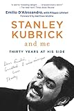 Stanley Kubrick And Me Thirty Years At His Side