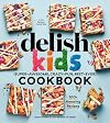 The Delish Kids (Super-Awesome, Crazy-Fun, Best-Ever) Cookbook: 100+ Amazing Recipes