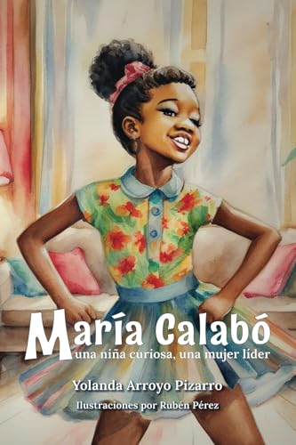 Cover of María Calabó una Niña Curiosa, una Mujer Líder