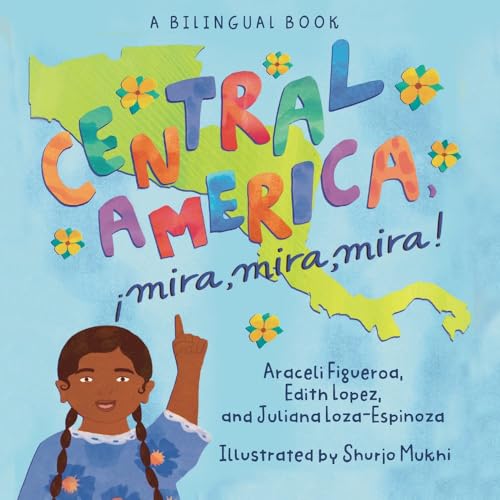 Cover of Central America, ¡mira, Mira, Mira! : (Bilingual English - Spanish)