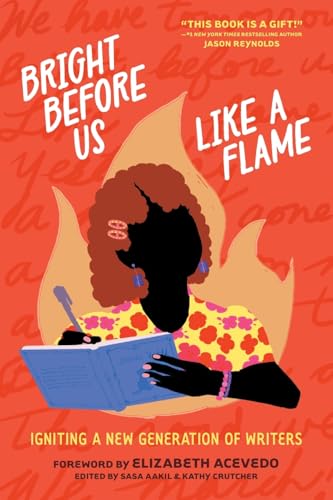 Bright Before Us Like a Flame: Igniting a New Generation of Writers cover