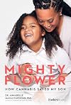 Mighty Flower: How Cannabis Saved My Son