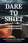 DARE TO SHIFT: Challenging Leaders to a New Way of Thinking