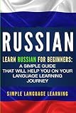 Russian Learn Russian For Beginners A Simple Guide That Will Help You On Your Language Learning Journey