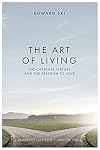 The Art of Living: The Cardinal Virtues and the Freedom to Love