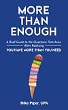 More than Enough: A Brief Guide to the Questions That Arise After Realizing You Have More Than You Need