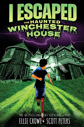 I Escaped the Haunted Winchester House : by Crowe, Ellie