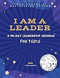I Am A Leader A 90day Leadership Journal For Teens