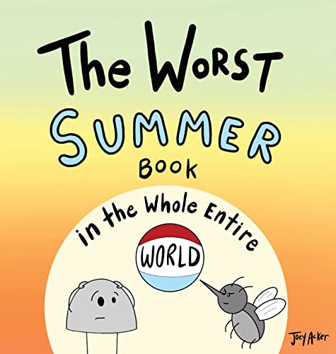 Cover of The Worst Summer Book in the Whole Entire World