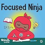 Focused Ninja A Childrens Book About Increasing Focus And Concentration At Home And School Ninja Life Hacks