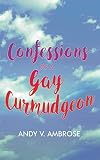 Confessions of a Gay Curmudgeon