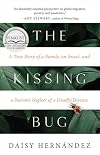 The Kissing Bug: A True Story of a Family, an Insect, and a Nation's Neglect of a Deadly Disease