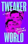 Tweakerworld: A Memoir
