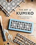The Art of Kumiko: Learn to Make Beautiful Panels by Hand