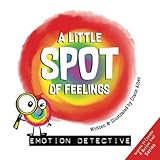 A Little Spot Of Feelings Emotion Detective