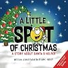 A Little SPOT of Christmas: A Story About Santa's Helper