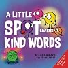 A Little SPOT Learns Kind Words (Inspire to Create A Better You!)