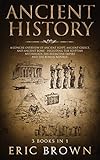 Ancient History A Concise Overview Of Ancient Egypt Ancient Greece And Ancient Rome Including The Egyptian Mythology The Byzantine Empire And The Roman Republic