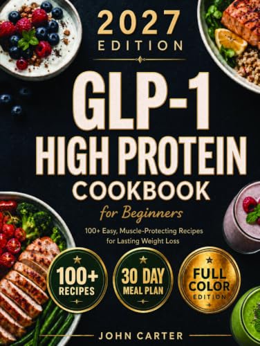 Glp-1 High-Protein Cookbook for Beginners : by Carter, John