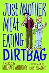 Just Another Meat-Eating Dirtbag: A Memoir