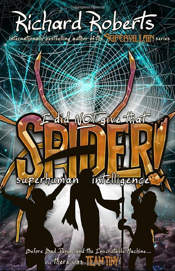 I Did Not Give That Spider Superhuman Intelligence! book cover
