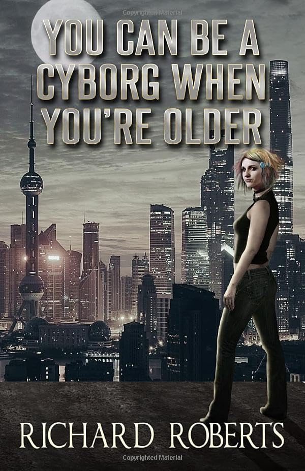 You Can Be a Cyborg When You're Older book cover