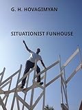 Situationist Funhouse: G.H. Hovagimyan