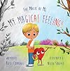 My Magical Feelings –Teach Kids to Name and Tame Big Feelings and Emotions (The Magic of Me)