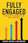 Fully Engaged: Playful Pedagogy for Real Results