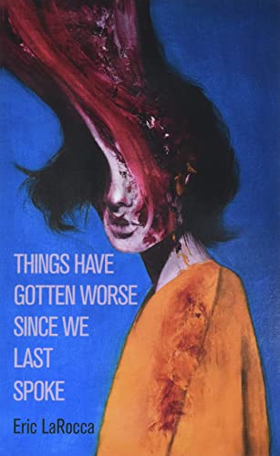 Things Have Gotten Worse Since We Last Spoke book cover