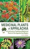 Medicinal Plants Of Appalachia A Field Guide To Traditional Medicinal Plants Of The Appalachian Region