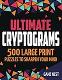 Ultimate Cryptograms 500 Large Print Puzzles To Sharpen Your Mind