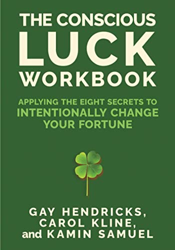 The Conscious Luck Workbook: Applying the Eight Secrets to Intentionally Change Your Fortune (With: Carol Kline,Kamin Samuel) cover