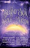 Behind the Sun, Above the Moon