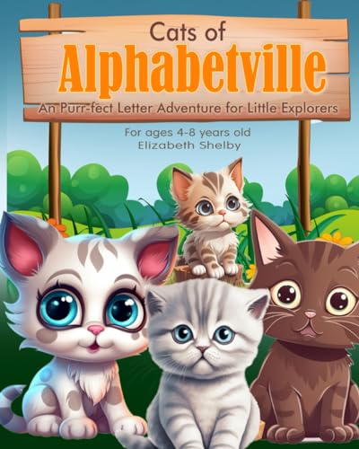 Cover of Cats of Alphabetville : a Purr-Fect Letter Adventure for Little Explorers by Elizabeth Shelby : Whisker World Alphabet Adventure
