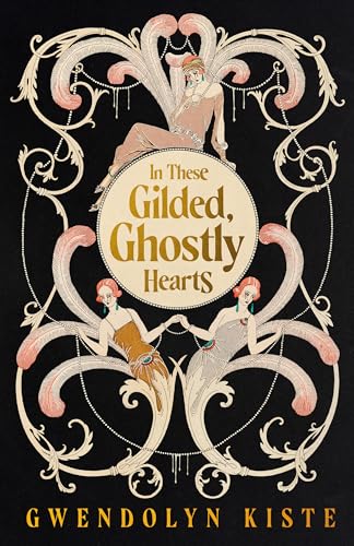 In These Gilded, Ghostly Hearts / by Kiste, Gwendolyn