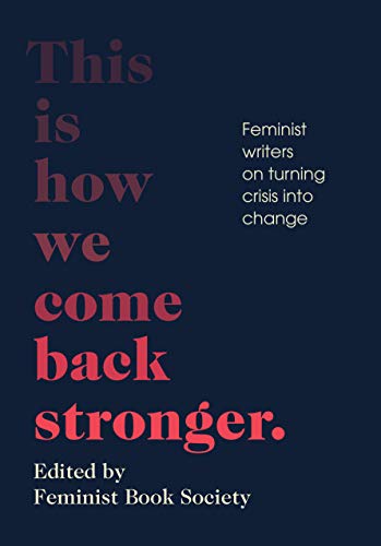 This Is How We Come Back Stronger: Feminist Writers on Turning Crisis into Change cover