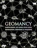Geomancy: Earth Grids, Ley Lines, Feng Shui, Divination, Dowsing, & Dragons (Wooden Books)